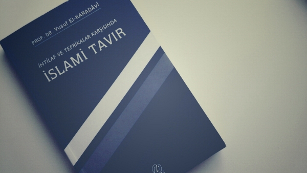 İHTİLAF VE TEFRİKALAR KARŞISINDA İSLAMİ TAVIR